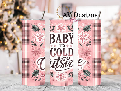 Baby It's Cold Outside Tumbler