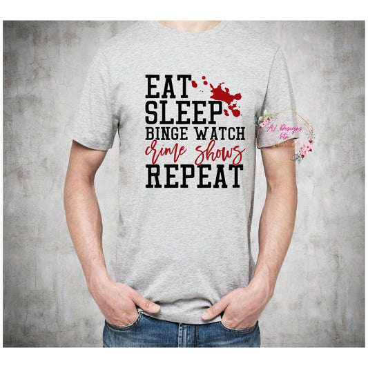 Eat Sleep Crime Shows Repeat T-shirt